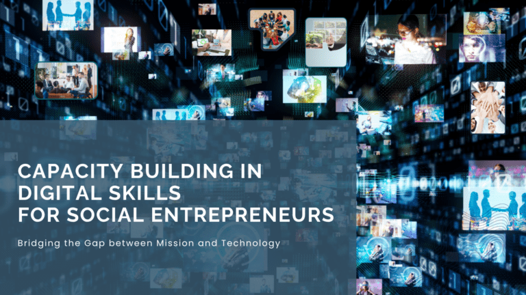 Read more about the article Capacity Building in Digital Skills for Social Entrepreneurs Bridging the Gap between Mission and Technology
